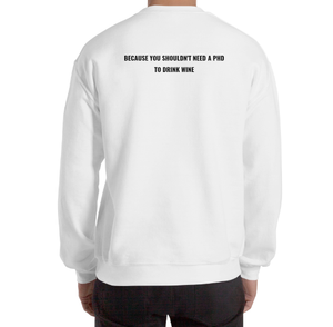 White sweater with the text Because you shouldn't need a PHD to drink wine on the back